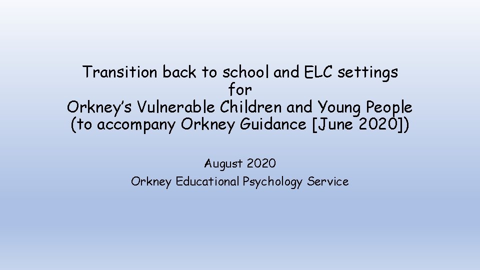 Transition back to school and ELC settings for Orkney’s Vulnerable Children and Young People