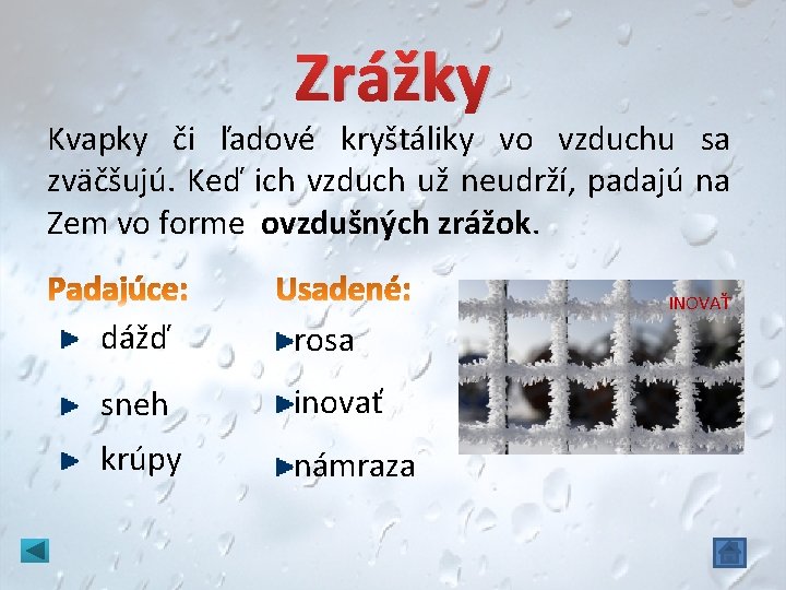 Zrážky Kvapky či ľadové kryštáliky vo vzduchu sa zväčšujú. Keď ich vzduch už neudrží,