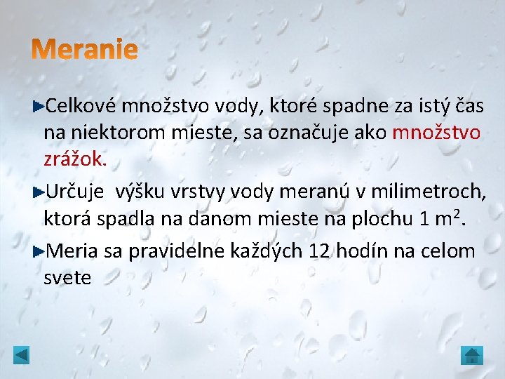 Celkové množstvo vody, ktoré spadne za istý čas na niektorom mieste, sa označuje ako