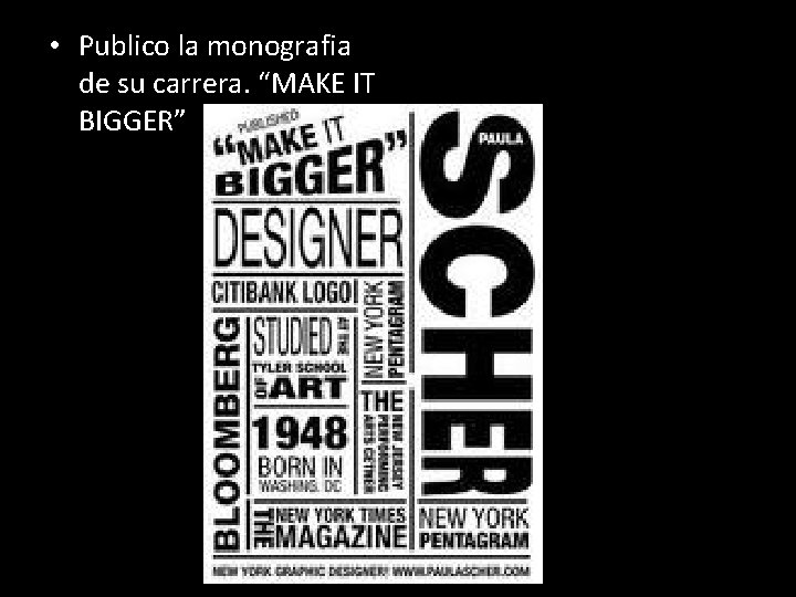  • Publico la monografia de su carrera. “MAKE IT BIGGER” 