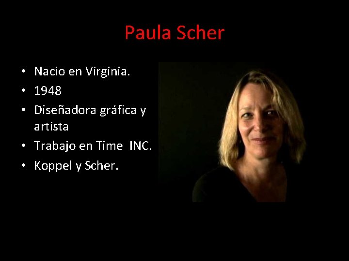 Paula Scher • Nacio en Virginia. • 1948 • Diseñadora gráfica y artista •