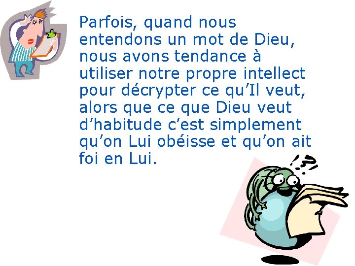 Parfois, quand nous entendons un mot de Dieu, nous avons tendance à utiliser notre