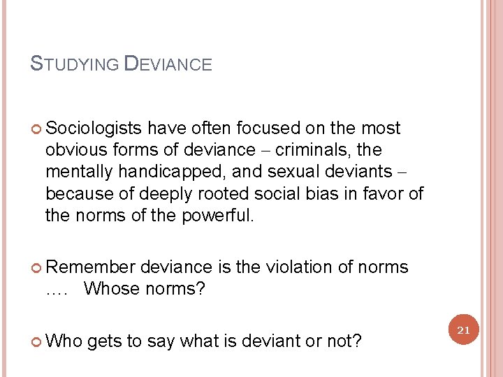 STUDYING DEVIANCE Sociologists have often focused on the most obvious forms of deviance –