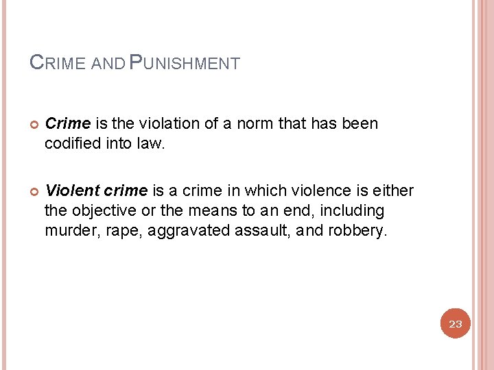 CRIME AND PUNISHMENT Crime is the violation of a norm that has been codified