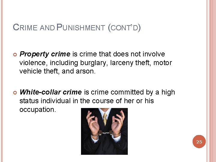 CRIME AND PUNISHMENT (CONT’D) Property crime is crime that does not involve violence, including