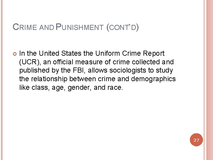 CRIME AND PUNISHMENT (CONT’D) In the United States the Uniform Crime Report (UCR), an