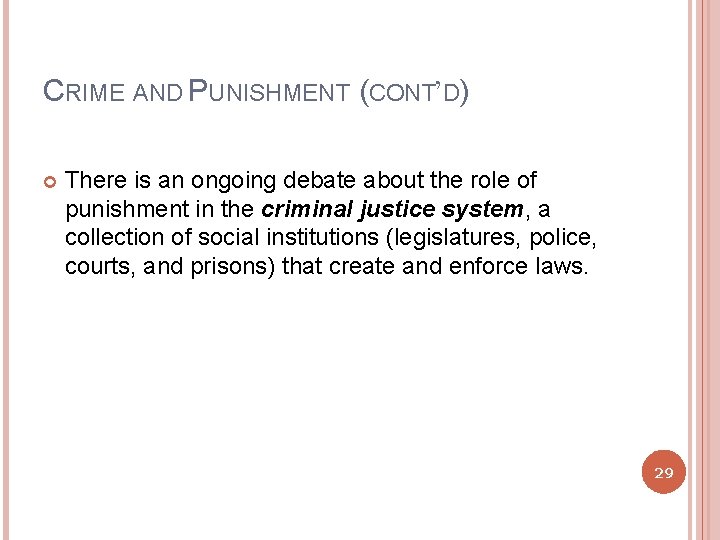 CRIME AND PUNISHMENT (CONT’D) There is an ongoing debate about the role of punishment