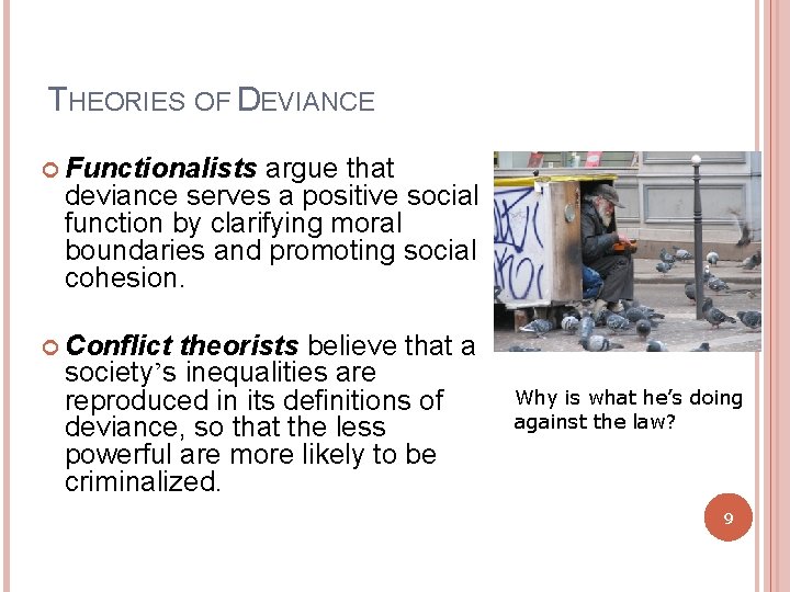 THEORIES OF DEVIANCE Functionalists argue that deviance serves a positive social function by clarifying