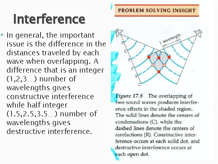 Interference In general, the important issue is the difference in the distances traveled by