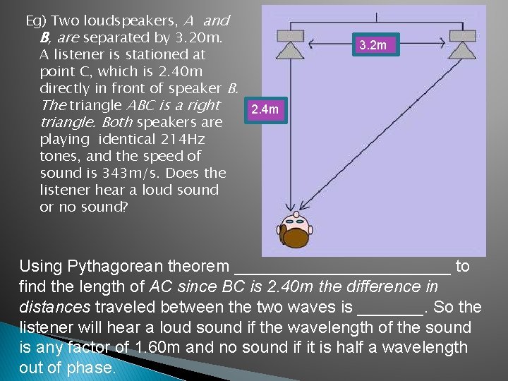 Eg) Two loudspeakers, A and B, are separated by 3. 20 m. A listener