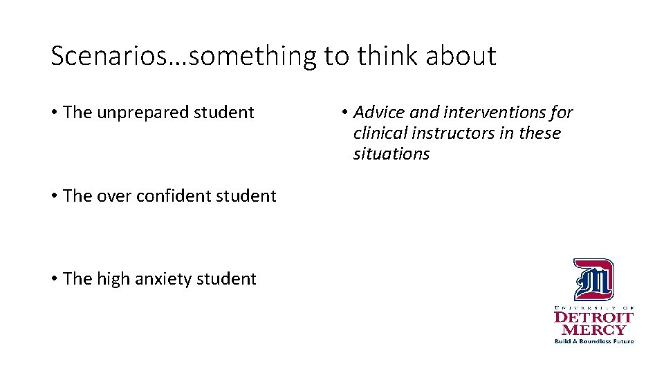 Scenarios…something to think about • The unprepared student • The over confident student •