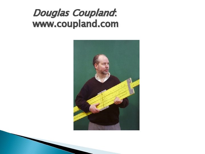 Douglas Coupland: www. coupland. com 