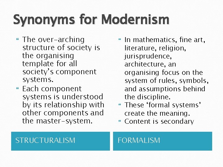 Synonyms for Modernism The over-arching structure of society is the organising template for all
