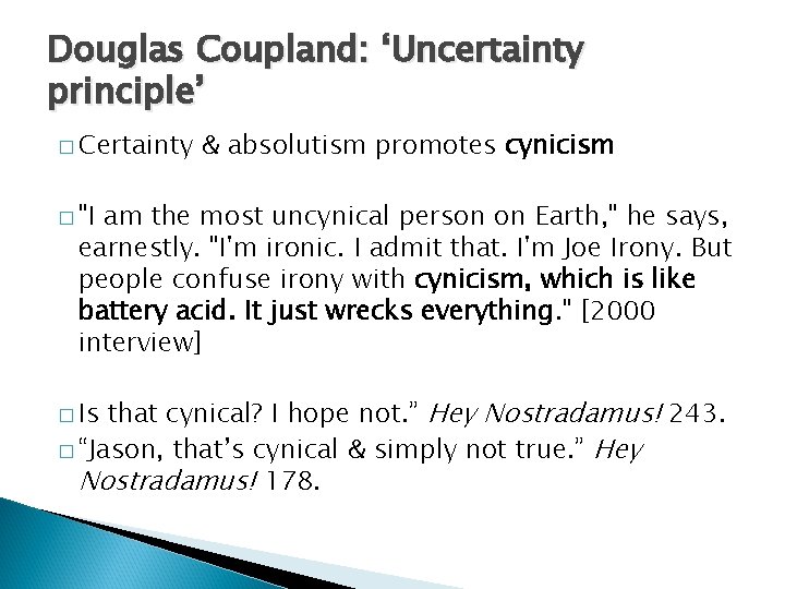Douglas Coupland: ‘Uncertainty principle’ � Certainty & absolutism promotes cynicism � "I am the