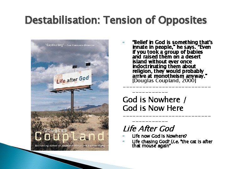 Destabilisation: Tension of Opposites “Belief in God is something that's innate in people, "