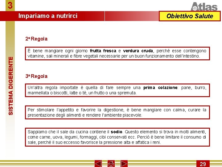 3 Impariamo a nutrirci Obiettivo Salute SISTEMA DIGERENTE 2 a Regola È bene mangiare