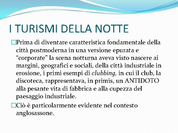 I TURISMI DELLA NOTTE �Prima di diventare caratteristica fondamentale della città postmoderna in una I TURISMI DELLA NOTTE �Prima di diventare caratteristica fondamentale della città postmoderna in una
