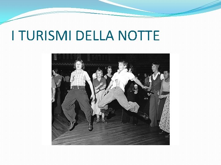 I TURISMI DELLA NOTTE 