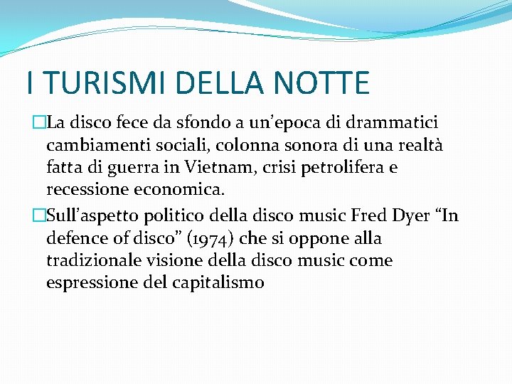 I TURISMI DELLA NOTTE �La disco fece da sfondo a un’epoca di drammatici cambiamenti