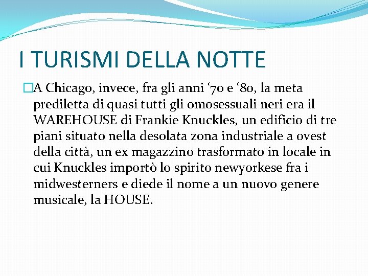 I TURISMI DELLA NOTTE �A Chicago, invece, fra gli anni ‘ 70 e ‘