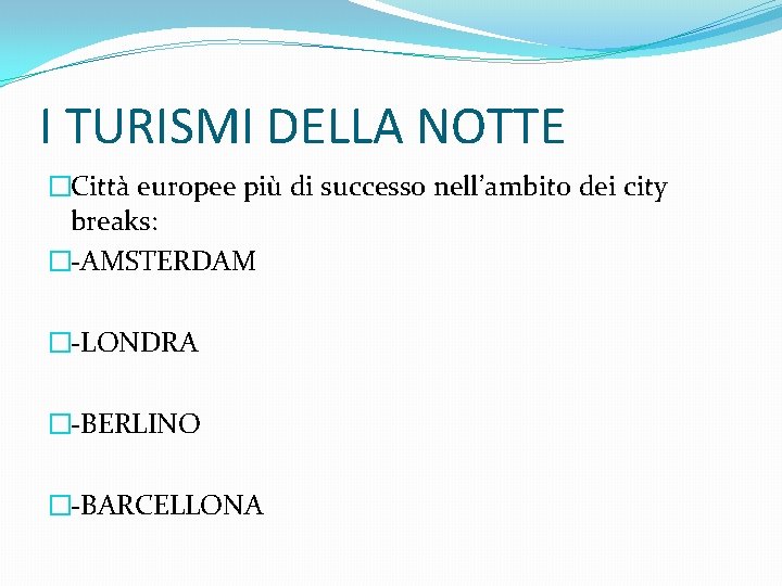 I TURISMI DELLA NOTTE �Città europee più di successo nell’ambito dei city breaks: �-AMSTERDAM