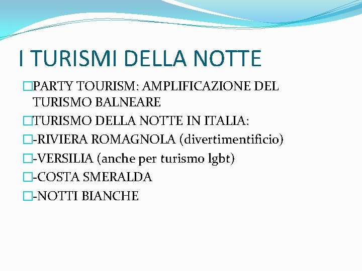 I TURISMI DELLA NOTTE �PARTY TOURISM: AMPLIFICAZIONE DEL TURISMO BALNEARE �TURISMO DELLA NOTTE IN