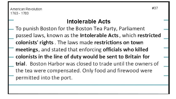 American Revolution 1763 - 1783 #37 Intolerable Acts To punish Boston for the Boston