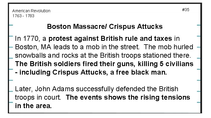 American Revolution 1763 - 1783 #35 Boston Massacre/ Crispus Attucks In 1770, a protest