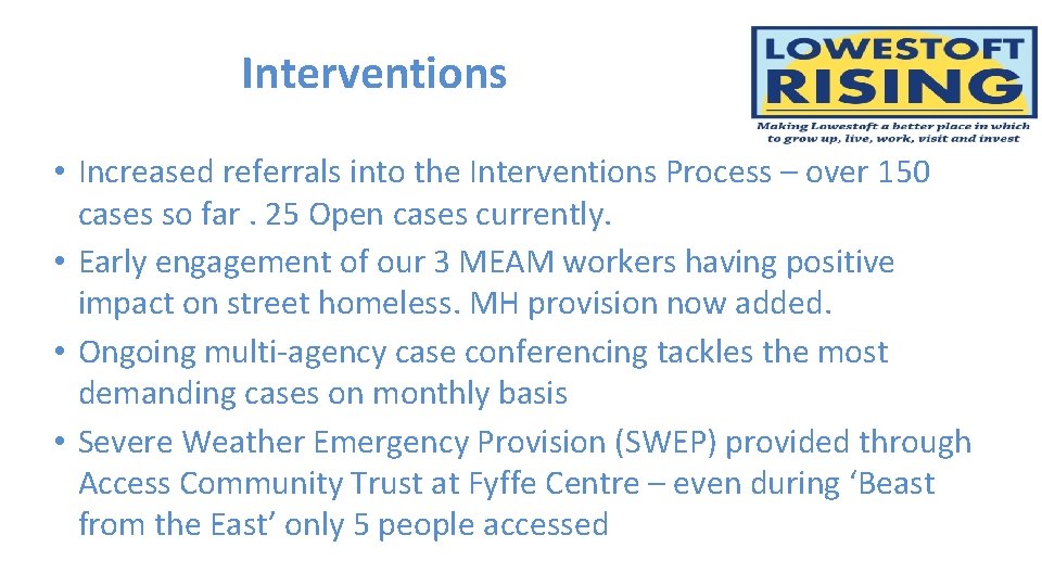 Interventions • Increased referrals into the Interventions Process – over 150 cases so far.