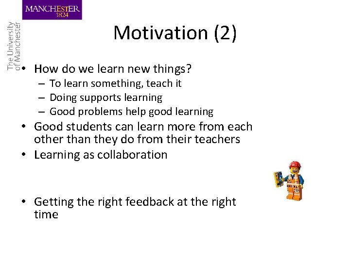 Motivation (2) • How do we learn new things? – To learn something, teach