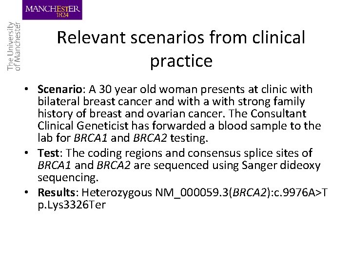Relevant scenarios from clinical practice • Scenario: A 30 year old woman presents at