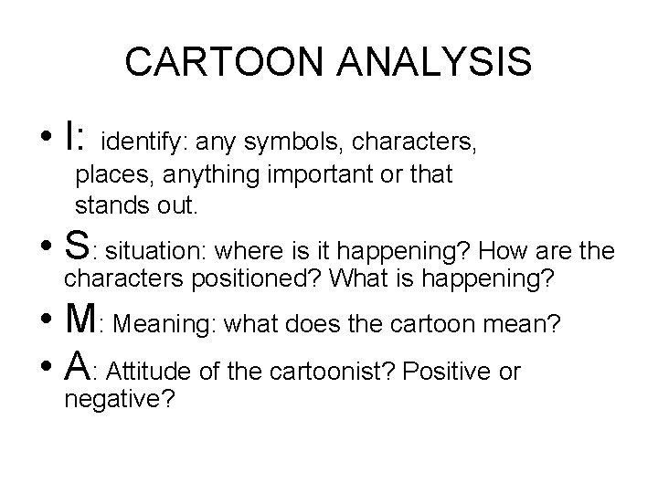 CARTOON ANALYSIS • I: identify: any symbols, characters, places, anything important or that stands