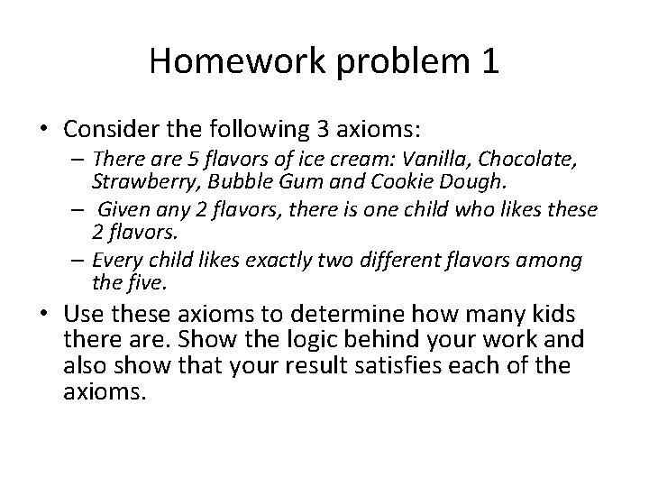 Homework problem 1 • Consider the following 3 axioms: – There are 5 flavors