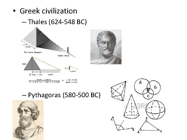  • Greek civilization – Thales (624 -548 BC) – – Pythagoras (580 -500