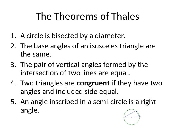 The Theorems of Thales 1. A circle is bisected by a diameter. 2. The