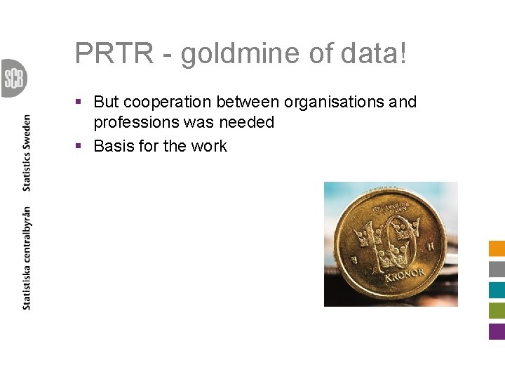 PRTR - goldmine of data! § But cooperation between organisations and professions was needed