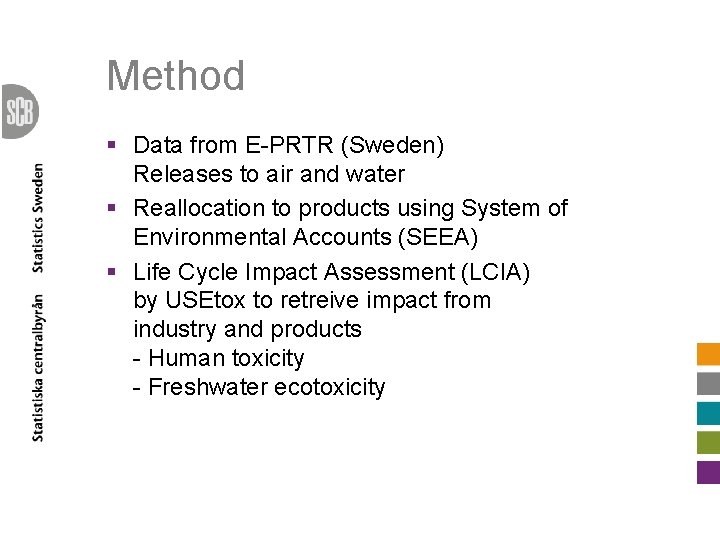 Method § Data from E-PRTR (Sweden) Releases to air and water § Reallocation to