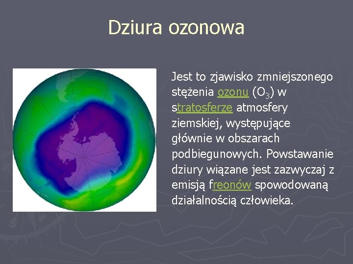 Dziura ozonowa Jest to zjawisko zmniejszonego stężenia ozonu (O 3) w stratosferze atmosfery ziemskiej,