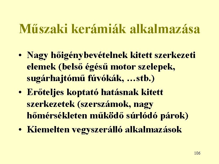 Műszaki kerámiák alkalmazása • Nagy hőigénybevételnek kitett szerkezeti elemek (belső égésű motor szelepek, sugárhajtómű