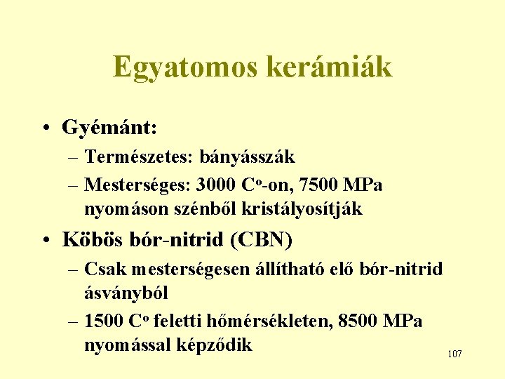 Egyatomos kerámiák • Gyémánt: – Természetes: bányásszák – Mesterséges: 3000 Co-on, 7500 MPa nyomáson