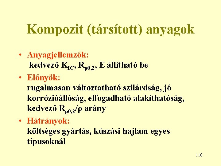 Kompozit (társított) anyagok • Anyagjellemzők: kedvező KIC, Rp 0, 2, E állítható be •