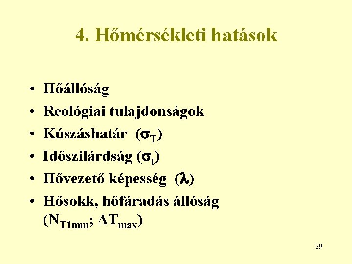 4. Hőmérsékleti hatások • • • Hőállóság Reológiai tulajdonságok Kúszáshatár ( T) Időszilárdság (