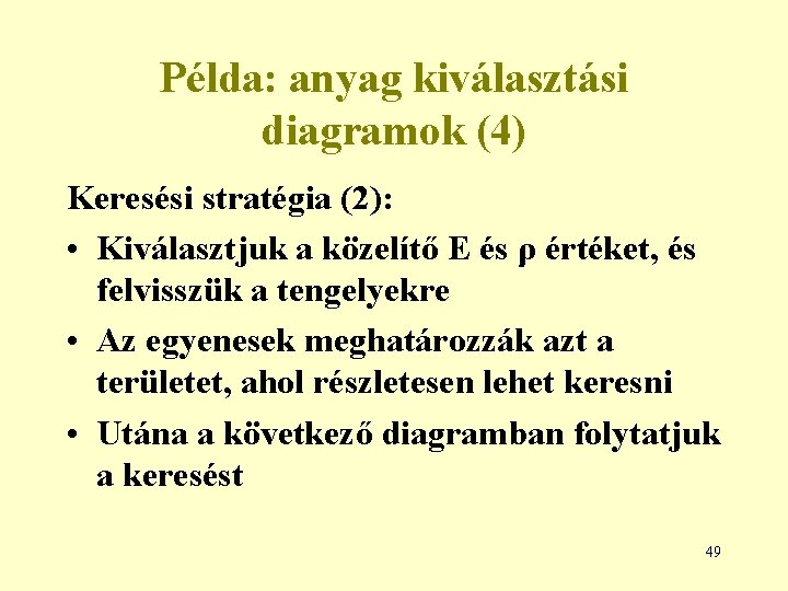 Példa: anyag kiválasztási diagramok (4) Keresési stratégia (2): • Kiválasztjuk a közelítő E és