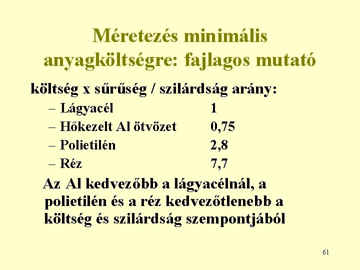 Méretezés minimális anyagköltségre: fajlagos mutató költség x sűrűség / szilárdság arány: – Lágyacél –