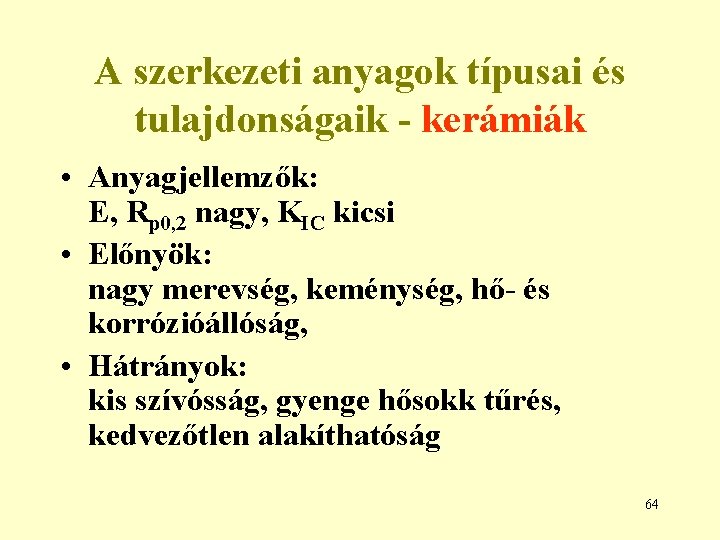 A szerkezeti anyagok típusai és tulajdonságaik - kerámiák • Anyagjellemzők: E, Rp 0, 2