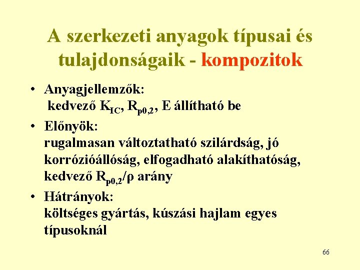 A szerkezeti anyagok típusai és tulajdonságaik - kompozitok • Anyagjellemzők: kedvező KIC, Rp 0,