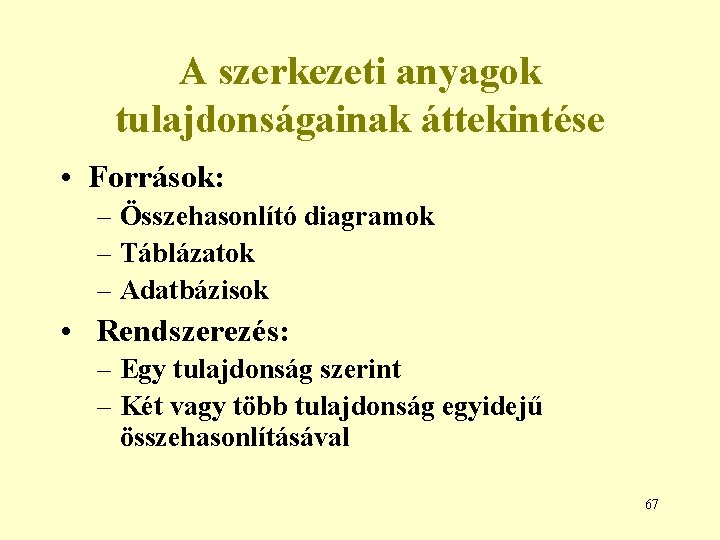 A szerkezeti anyagok tulajdonságainak áttekintése • Források: – Összehasonlító diagramok – Táblázatok – Adatbázisok