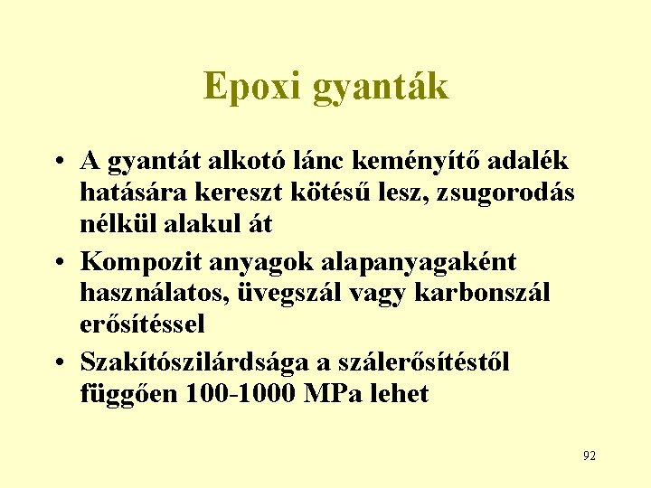 Epoxi gyanták • A gyantát alkotó lánc keményítő adalék hatására kereszt kötésű lesz, zsugorodás