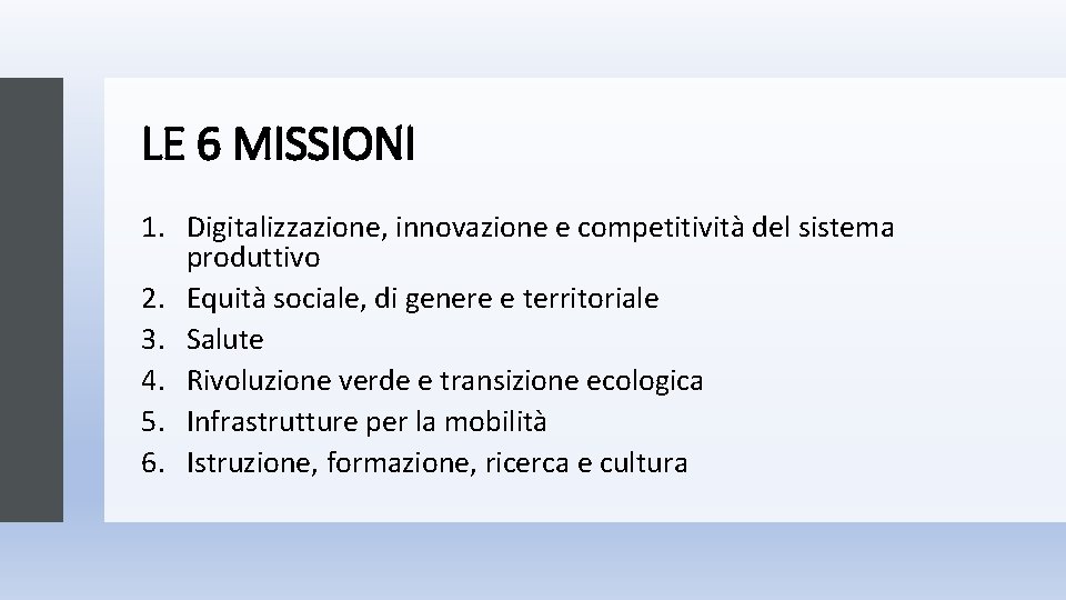 LE 6 MISSIONI 1. Digitalizzazione, innovazione e competitività del sistema produttivo 2. Equità sociale, LE 6 MISSIONI 1. Digitalizzazione, innovazione e competitività del sistema produttivo 2. Equità sociale,