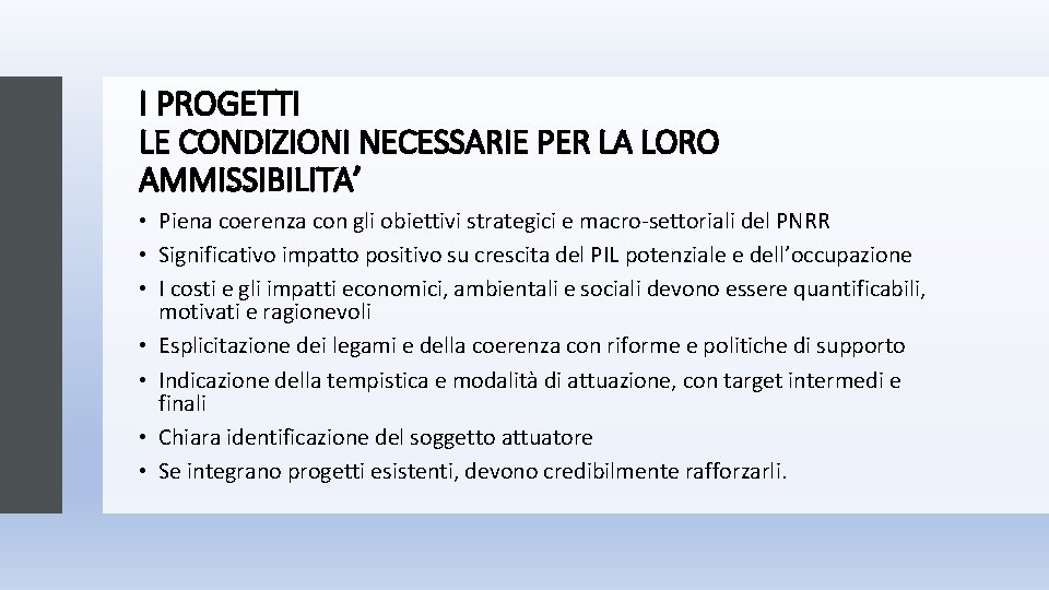 I PROGETTI LE CONDIZIONI NECESSARIE PER LA LORO AMMISSIBILITA’ • Piena coerenza con gli I PROGETTI LE CONDIZIONI NECESSARIE PER LA LORO AMMISSIBILITA’ • Piena coerenza con gli
